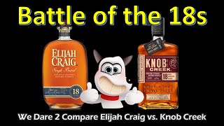 A Battle of the 18s, Knob Creek vs. Elijah Craig. Are you a fan of Jim Beam or Heaven Hill? DOH!