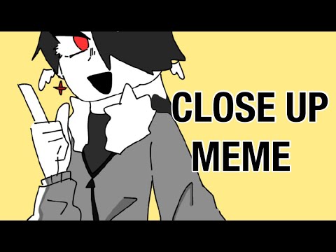 CLOSE UP meme【OC】