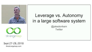 "Leverage vs. Autonomy in a Large Software System" by Jake Donham