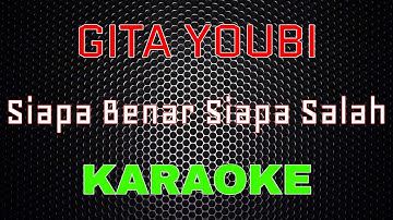 Gita Youbi - Siapa Benar Siapa Salah [Karaoke] | LMusical