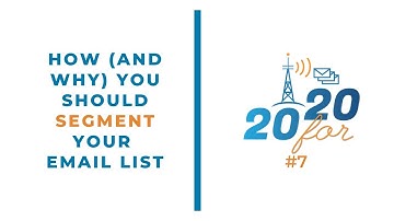 20 for 20: #7 How (and why) You Should Segment Your Email List