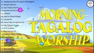 Good Morning🙏Touching Morning Tagalog Christian Songs For🙏Top Tagalog Jesus Songs 2021