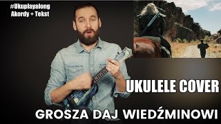 Video thumbnail of "Grosza daj Wiedźminowi | Cover Ukulele"