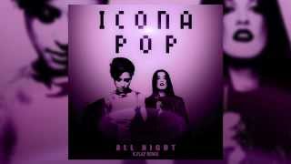 Icona Pop - All Night (K.Flay Remix)