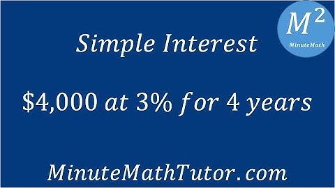 Simple Interest: $4,000 at 3% for 4 years
