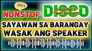 [NEW] DISCO FLASHBACK TAMTAX HITS | SAYAWAN SA BARANGAY WASAK ANG SPEAKER | FT DJ JHONREY DJ SNIPER