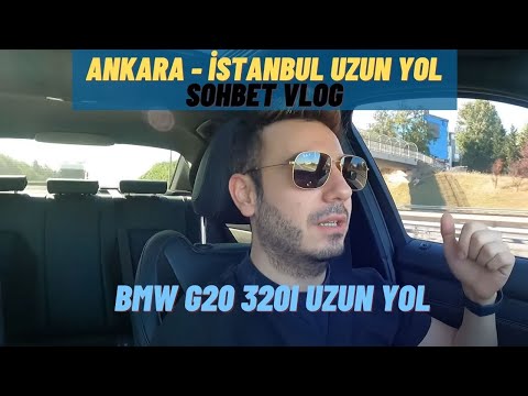 Ankara - İstanbul Günlük Hayat Vlog | BMW G20 320i İle Uzun Yol | Ne Kadar Yaktı ? | Road Trip |
