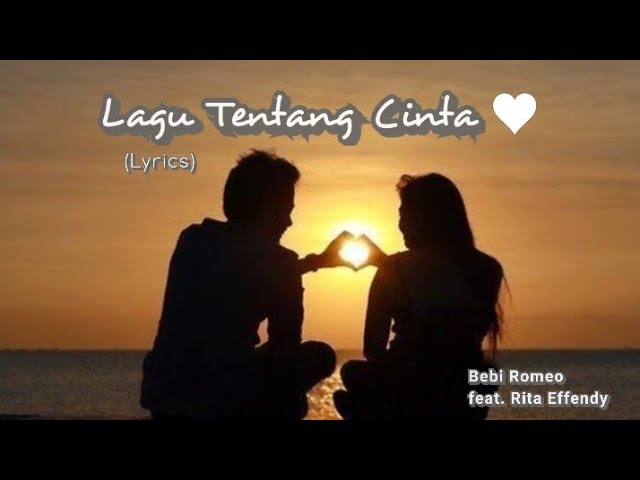 Lagu Tentang Cinta - Bebi Romeo dan Rita Effendy (lyrics) class=