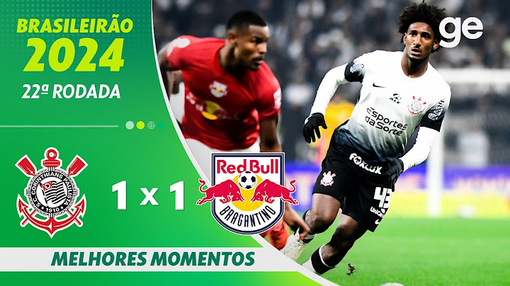 CORINTHIANS 1 X 1 BRAGANTINO | MELHORES MOMENTOS | 22ª RODADA BRASILEIRÃO 2024 | ge.globo