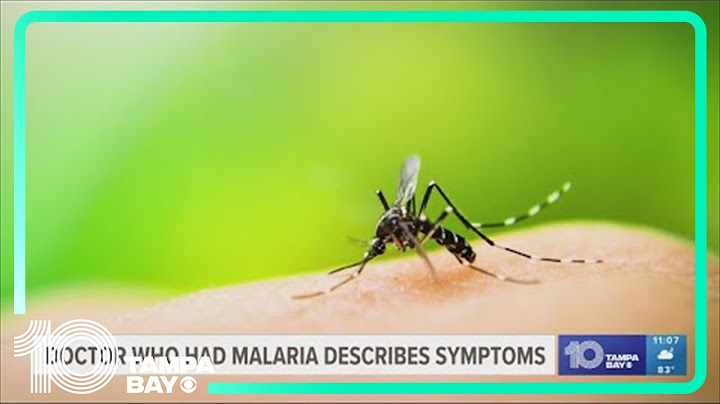 Doctor who had malaria describes symptoms