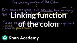 Linking function of the colon | The Colon and semicolon | Punctuation | Khan Academy