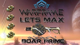 Lets Max (Warframe) E82 - Boar Prime (U17)