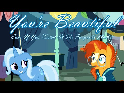 You're Beautiful, Even If You Farted At The Ponyville Market [Sunburst & Trixie Craigslist Dub]