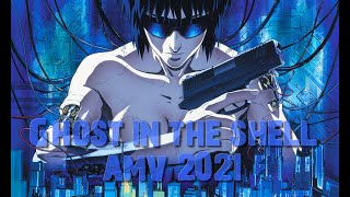 GHOST IN THE SHELL - AMV (2021)