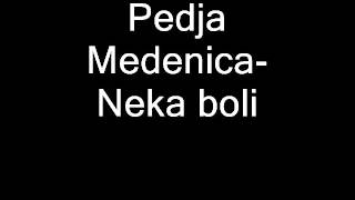 Video thumbnail of "Pedja Medenica-Neka boli (tekst pjesme)"