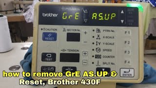 how to remove GrE AS.UP, Error 100, Reset Brother 430F