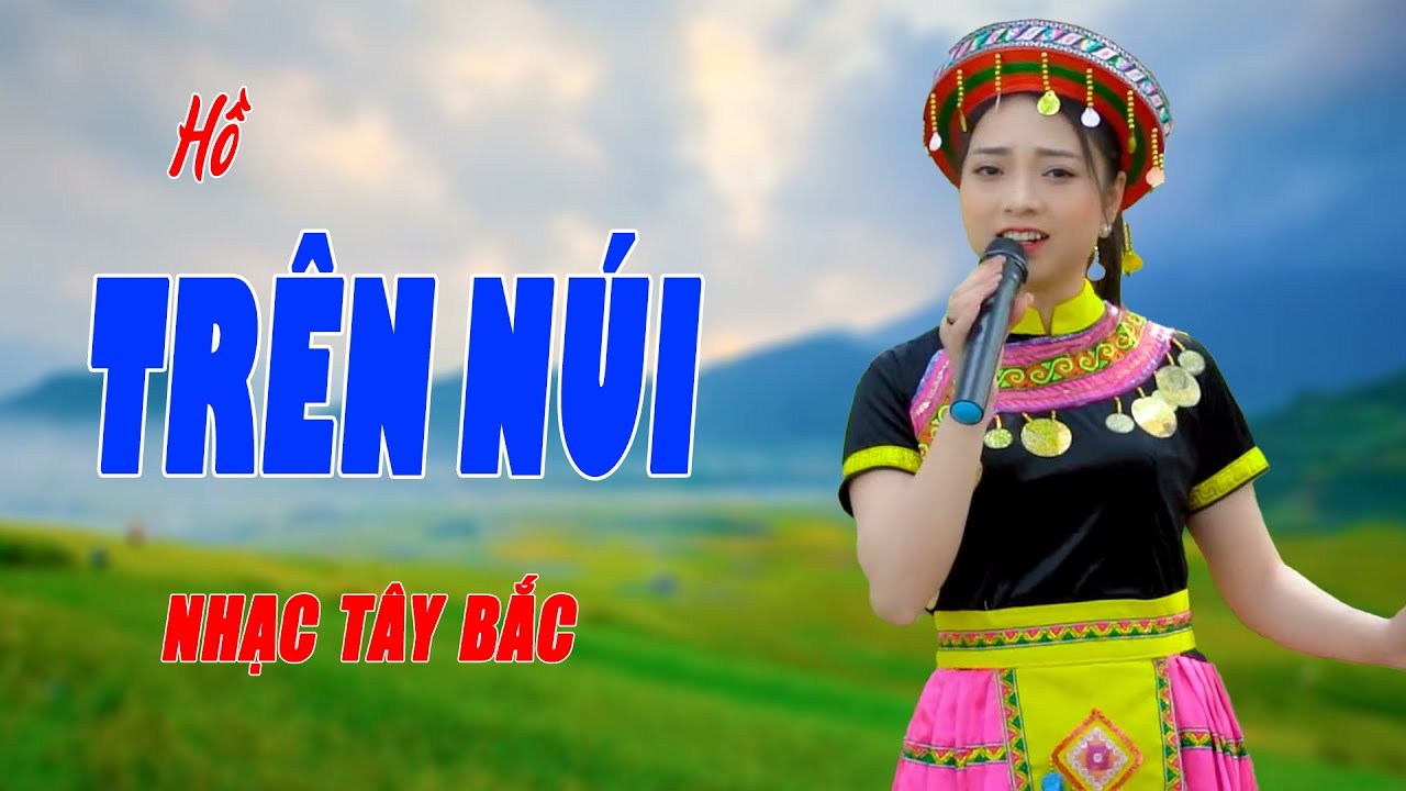Hồ Trên Núi - Thiếu Nữ Hát Nhạc Tây Bắc Đầy Cuốn Hút Không Ai Có Thể Chối Từ - Ngọc Khánh