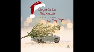 Llegaron Las Navidades Gamirey Louie Diaz Feat Tony Toyan