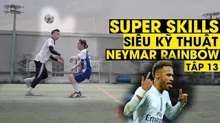 NEYMAR RAINBOW | SUPER SKILLS | SIÊU KỸ THUẬT | Tập 13 | Tungage