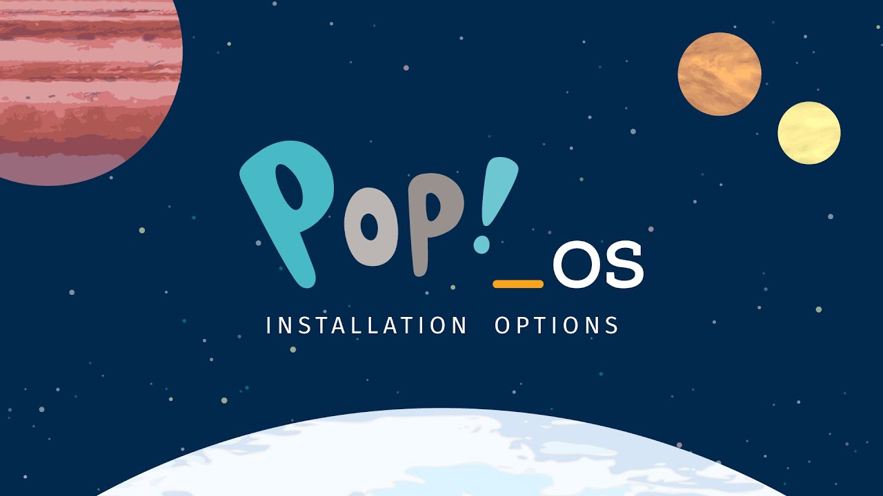 New What Makes It Pop!_OS — Installation Options
