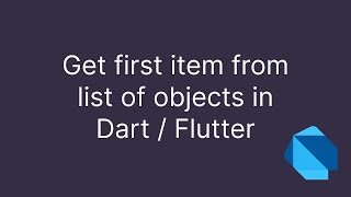 Get first element from a list of objects using Dart / Flutter.
