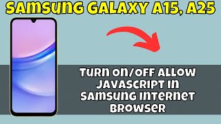 How to Turn On/Off Allow Javascript in Samsung Internet Browser On Samsung Galaxy A15, A25