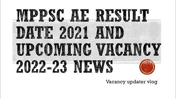 mppsc ae result date 2021 and upcoming vacancy 2022-23