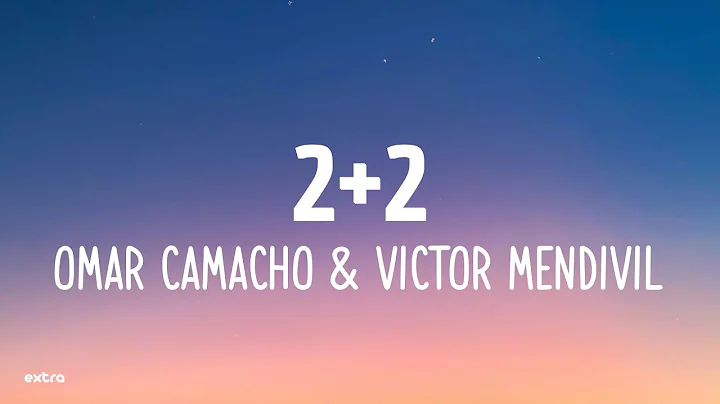 2+2 - Omar Camacho & Victor Mendivil (Letra/Lyrics)