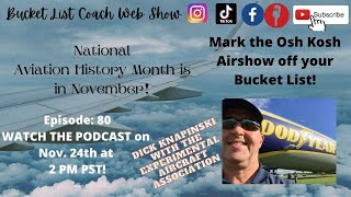 Bucket List Coach Web Show Nov 24th 2 PM PST EP 80 Dick Knapinski Oshkosh Air Show Rev