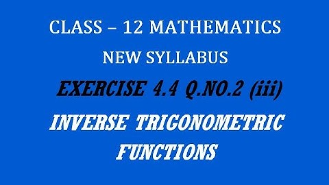 TN 12th Maths / Inverse Trigonometric Functions / Exercise 4.4 Q.No. 2 (iii)