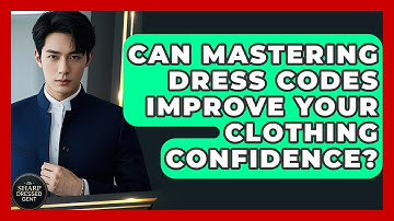 Can Mastering Dress Codes Improve Your Clothing Confidence? - The Sharp Dressed Gent