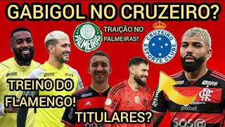 TREINO DO FLAMENGO! GABIGOL NO CRUZEIRO? LÉO ORTIZ E MATHEUS CUNHA TITULARES? ABEL TRAI PALMEIRAS!