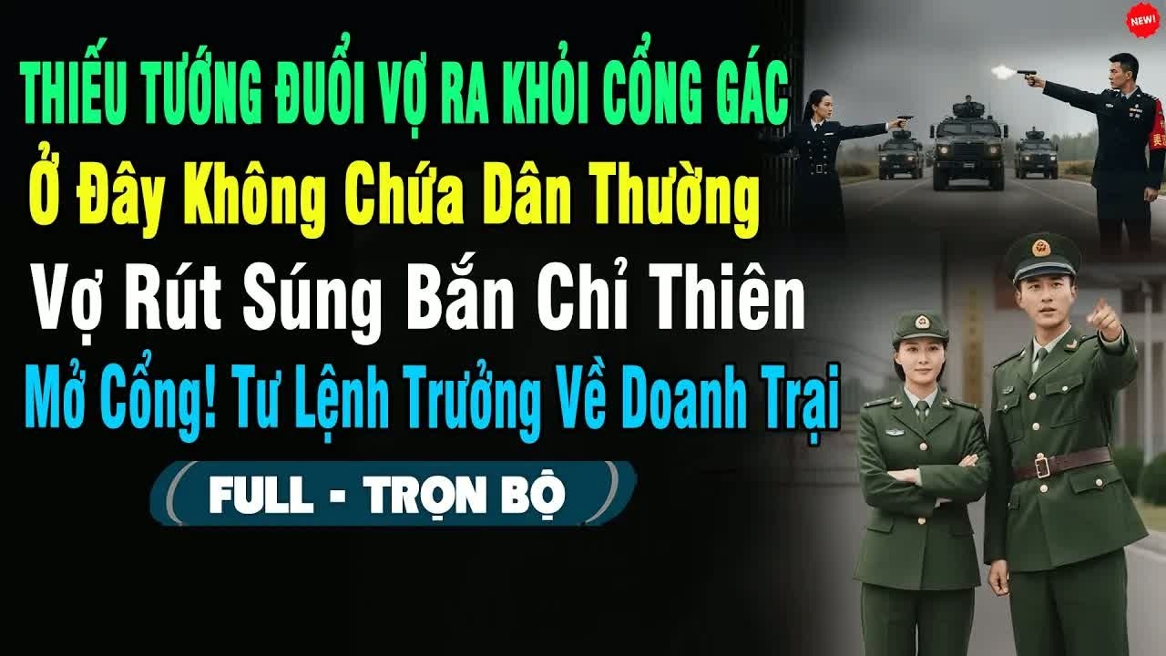 Thiếu tướng đuổi vợ con khỏi cổng nhà nói nơi đây không chứa đàn bà yếu đuối không ngờ một quyết địn