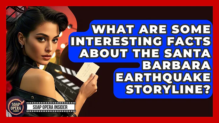 What Are Some Interesting Facts About The Santa Barbara Earthquake Storyline? - Soap Opera Insider