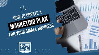 How to Create a Marketing Plan for Your Small Business
