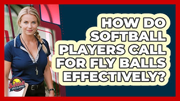How Do Softball Players Call For Fly Balls Effectively? - Softball Basics and Beyond