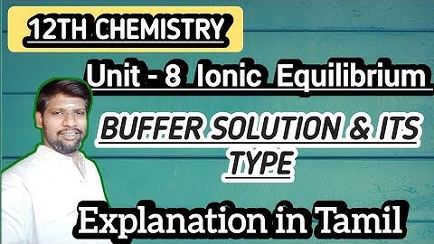 Buffer solution & its type - Ionic Equilibrium - 12th Chemistry