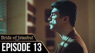 Bride of Istanbul - Episode 13 (English Subtitles) | Istanbullu Gelin