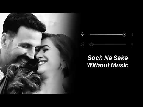 Soch Na Sake Without Music Vocals Only Arijit Singh Airlift