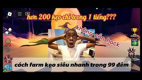 Cách farm kẹo siêu nhanh trong 99 Nights in the Forest