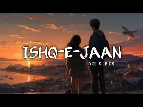 Ishq E Jaan Slowed And Reverb Rahatfatehalikhan Lofi