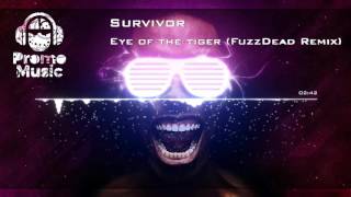 Survivor - Eye of the tiger (FuzzDead Remix)