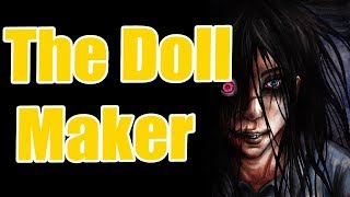 Creepypasta - The Doll Maker \\ крипипаста - Долл мейкер