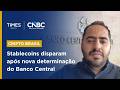 Banco Central notifica 23 empresas e endurece regras para operações com stablecoins no Brasil