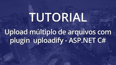 Upload múltiplo de arquivos com uploadify - ASP.NET C#