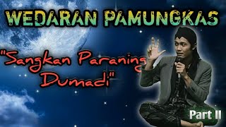 WEDARAN PAMUNGKAS, SANGKAN PARANING DUMADI Gus Sandi Rois