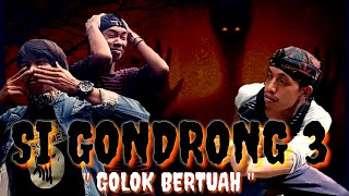 SI GONDRONG 3 [ GOLOK BERTUAH Dari CIWUNI ]