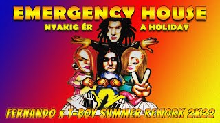 Emergency House - Nyakig ér a Holiday (Fernando x T-Boy Summer Rework 2k22)