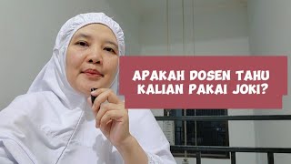 APAKAH DOSEN TAHU KALIAN PAKAI JOKI