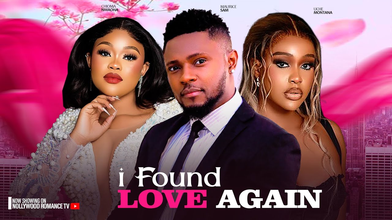 I FOUND LOVE AGAIN ~ UCHE MONTANA, MAURICE SAM, CHIOMA NWAOHA | 2024